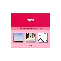 Wire - Pink Flag / 154 / Chairs Missing album