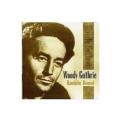 Woody Guthrie - Ramblin&#039; Round (disc 2) album