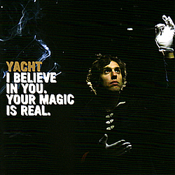 Yacht - I Believe In You. Your Magic Is Real альбом