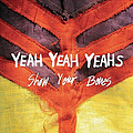 Yeah Yeah Yeahs - Show Your Bones альбом