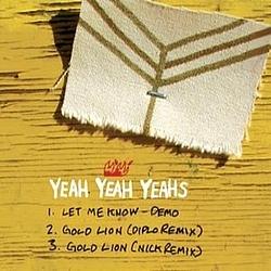 Yeah Yeah Yeahs - Let Me Know + Gold Lion (Diplo Remix) + Gold Lion (Nick Remix) album