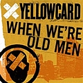 Yellowcard - When We&#039;re Old Men альбом