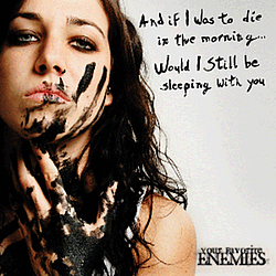 Your Favorite Enemies - And If I Was to Die In The Morning...  Would I Still Be Sleeping With you album