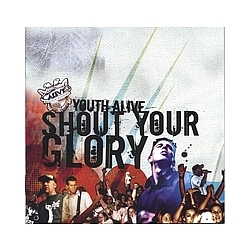 Youth Alive - Shout Your Glory album