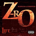 Z-Ro - Life Slowed &amp; Chopped альбом