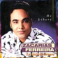 Zacarias Ferreira - Me Libere album