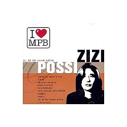 Zizi Possi - I Love MPB: Eu Só Sei Amar Assim альбом