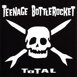 Teenage Bottlerocket - Total album