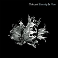 Telecast - Eternity Is Now альбом