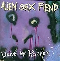 Alien Sex Fiend - Drive My Rocket: The Collection Part One альбом