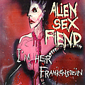 Alien Sex Fiend - I??m Her Frankenstein album