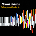Brian Wilson - Brian Wilson Reimagines Gershwin альбом