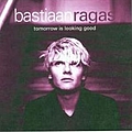Bastiaan Ragas - Tomorrow Is Looking Good альбом