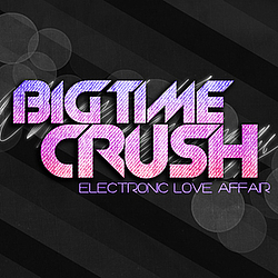 Big Time Crush - Electronic Love Affair альбом