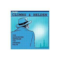 Clowns &amp; Helden - Von beteuerten Gefühlen und anderer Kälte album