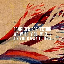 Computer Perfection - We Wish You Well On Your Way To Hell альбом
