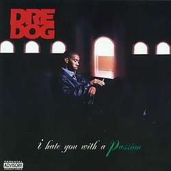 Dre Dog - I Hate You With a Passion альбом
