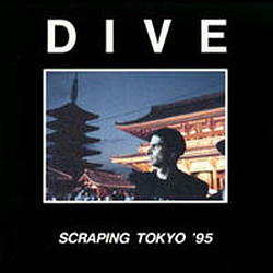 Dive - Scraping Tokyo &#039;95 album
