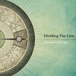 Dividing The Line - At Least It&#039;s Not Light альбом