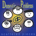 Domestic Problems - Scattered Pieces album