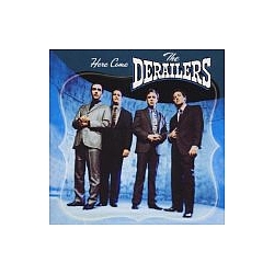 Derailers - Here Come The Derailers альбом
