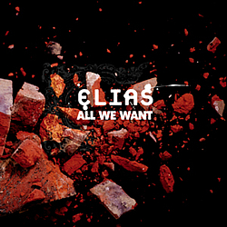 Elias - All We Want (Full Length Release) альбом