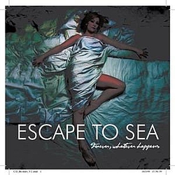Escape To Sea - Forever, Whatever Happens album