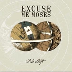 Excuse Me Moses - Pole Shift альбом
