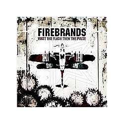 Firebrands - First The Flash Then The Pulse альбом