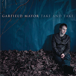 Garfield Mayor - Take And Take album