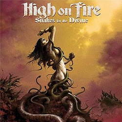 High On Fire - Snakes For The Divine альбом