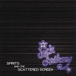 Jack Anthony - Spirits and the Scattered Screen album