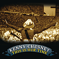 Kenny Chesney - This Is Our Time альбом