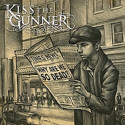 Kiss The Gunner - Why Are We So Dead? album