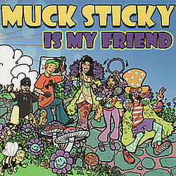 Muck Sticky - Muck Sticky Is My Friend альбом