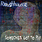 Roughhausen - Someone&#039;s Got To Pay album