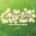 Sugarland - Gold and Green album