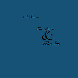 Michael McGuire - The River and the Sea album