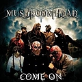 Mushroomhead - Come On альбом