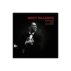Dizzy Gillespie - Dizzier and Dizzier альбом
