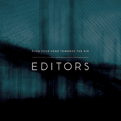 Editors - Push Your Head Towards The Air album