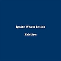 Faktion - Ignite What&#039;s Inside альбом