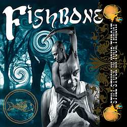 Fishbone - STILL STUCK IN YOUR THROAT album