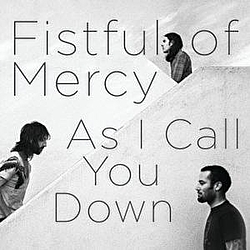 Fistful of Mercy - As I Call You Down альбом