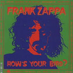 Frank Zappa - How&#039;s Your Bird? album