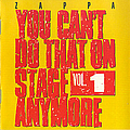 Frank Zappa - You Can&#039;t Do That on Stage Anymore, Volume 1 (disc 1) album