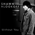 Shawn Hlookoff - Without You album