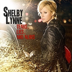 Shelby Lynne - Tears, Lies, And Alibis альбом