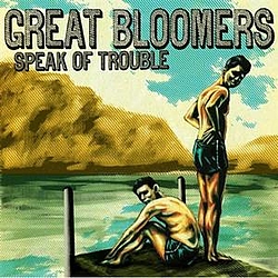 Great Bloomers - Speak Of Trouble album