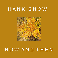 Hank Snow - Now and Then альбом